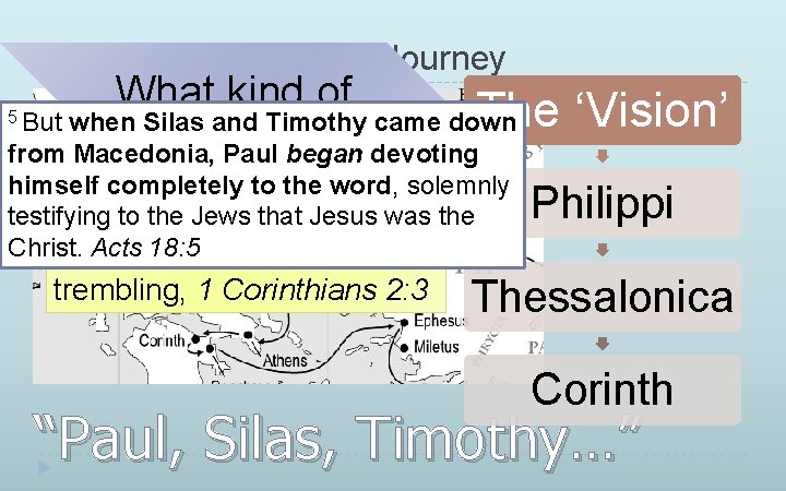 The Paul’s Whirlwind Journey What kind of 5 But when Silas and Timothy came