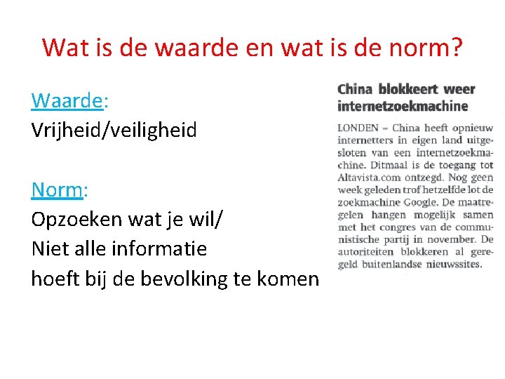 Wat is de waarde en wat is de norm? Waarde: Vrijheid/veiligheid Norm: Opzoeken wat