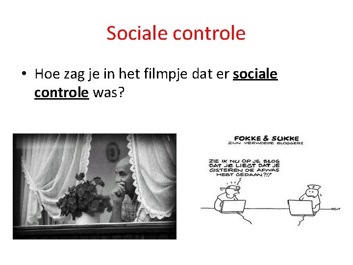 Sociale controle • Hoe zag je in het filmpje dat er sociale controle was?