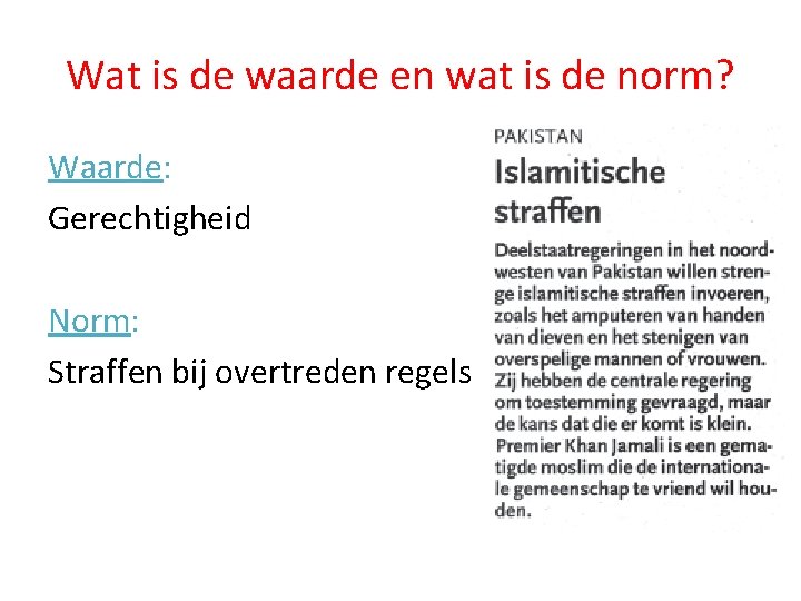 Wat is de waarde en wat is de norm? Waarde: Gerechtigheid Norm: Straffen bij