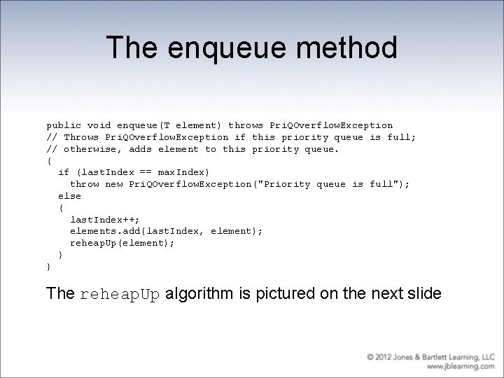 The enqueue method public void enqueue(T element) throws Pri. QOverflow. Exception // Throws Pri.