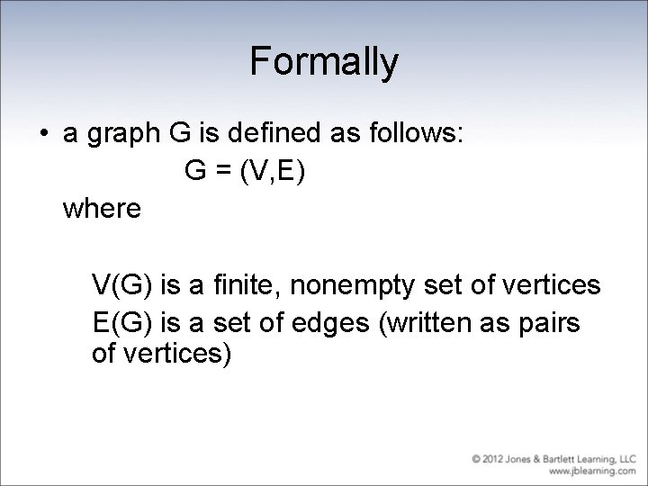 Formally • a graph G is defined as follows: G = (V, E) where