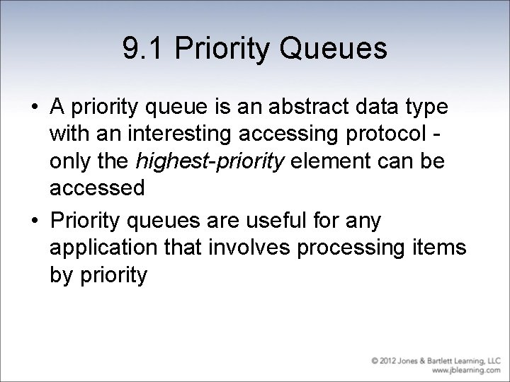 9. 1 Priority Queues • A priority queue is an abstract data type with