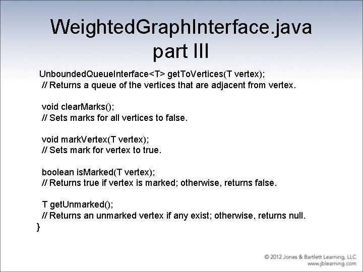 Weighted. Graph. Interface. java part III Unbounded. Queue. Interface<T> get. To. Vertices(T vertex); //