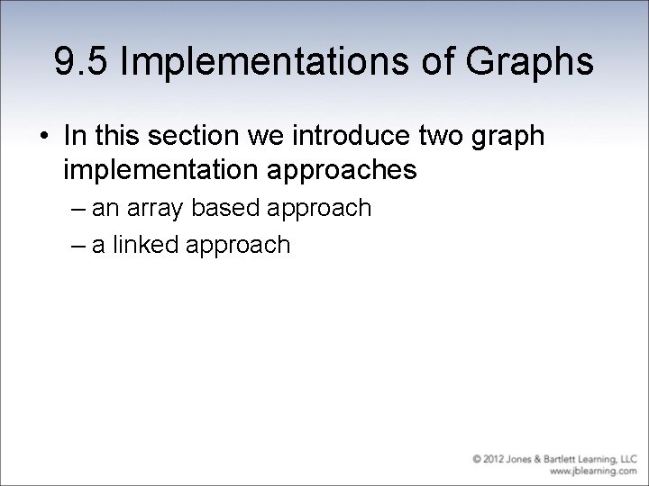 9. 5 Implementations of Graphs • In this section we introduce two graph implementation