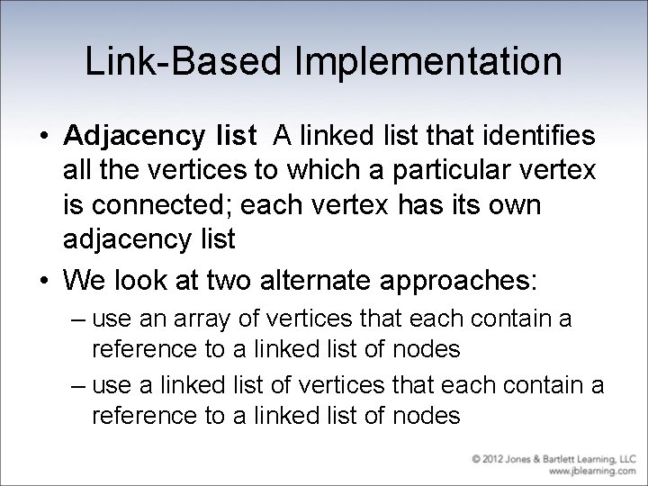 Link-Based Implementation • Adjacency list A linked list that identifies all the vertices to