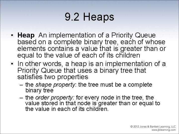 9. 2 Heaps • Heap An implementation of a Priority Queue based on a