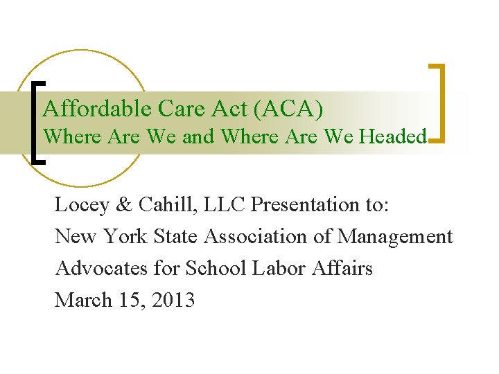 Affordable Care Act (ACA) Where Are We and Where Are We Headed Locey &