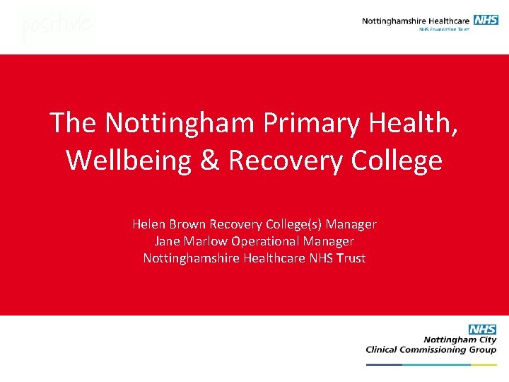 The Nottingham Primary Health, Wellbeing & Recovery College Helen Brown Recovery College(s) Manager Jane