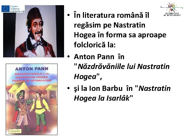  • În literatura română îl regăsim pe Nastratin Hogea în forma sa aproape