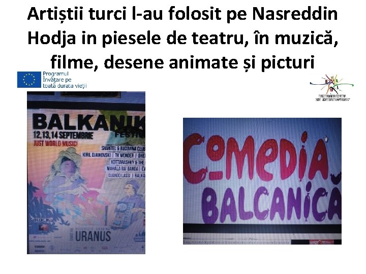 Artiștii turci l-au folosit pe Nasreddin Hodja in piesele de teatru, în muzică, filme,