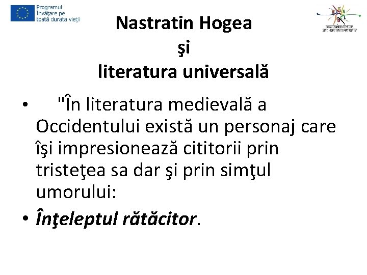 Nastratin Hogea şi literatura universală "În literatura medievală a Occidentului există un personaj care