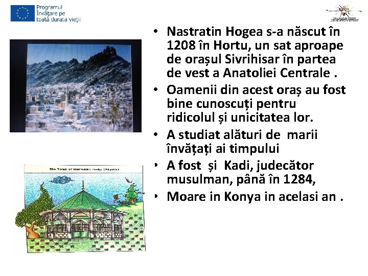  • Nastratin Hogea s-a născut în 1208 în Hortu, un sat aproape de