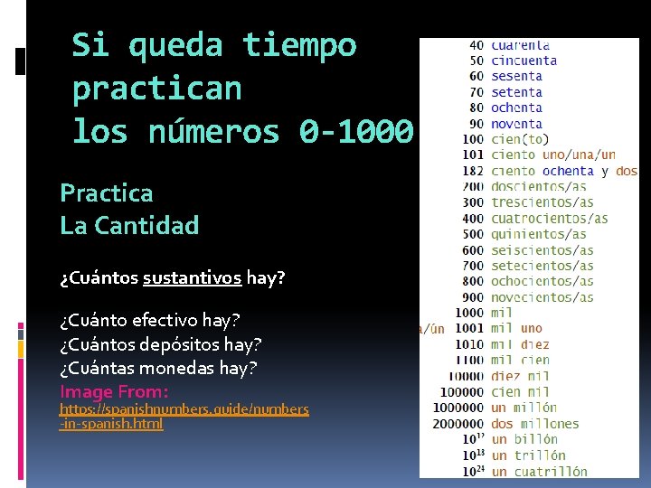 Si queda tiempo practican los números 0 -1000 Practica La Cantidad ¿Cuántos sustantivos hay?