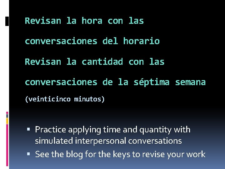 Revisan la hora con las conversaciones del horario Revisan la cantidad con las conversaciones