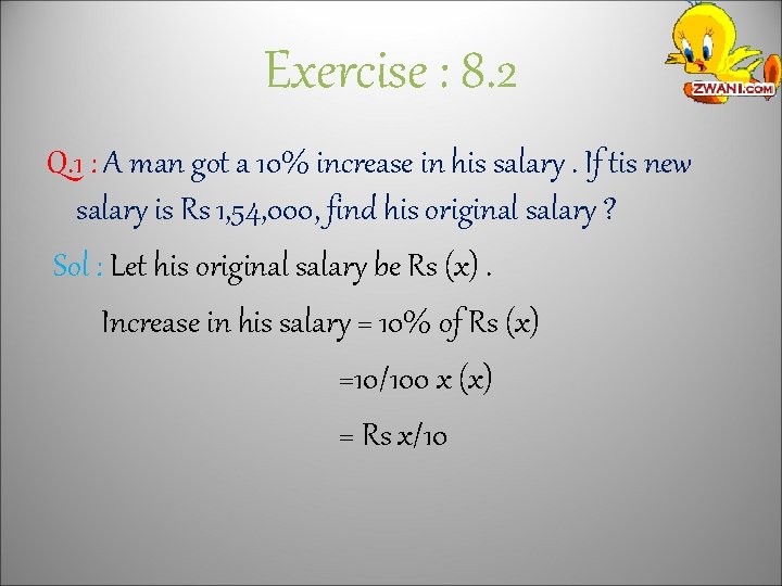 Exercise : 8. 2 Q. 1 : A man got a 10% increase in