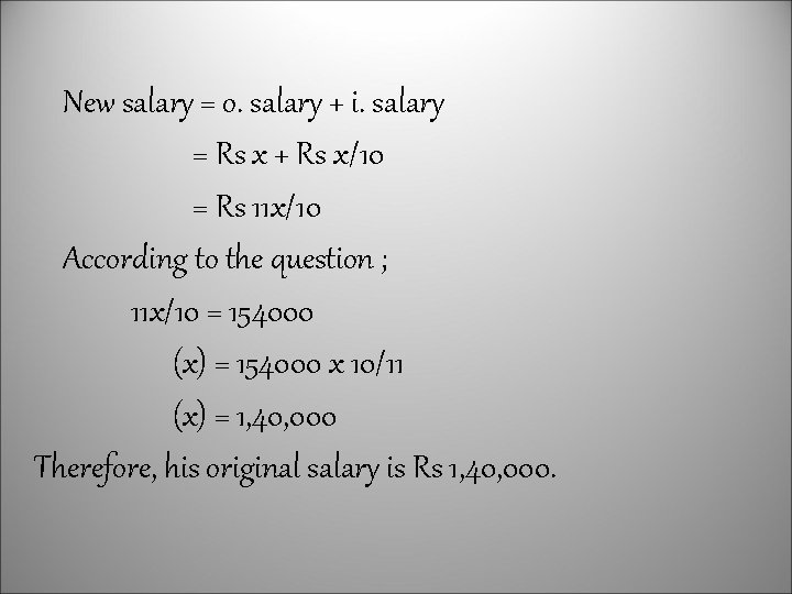 New salary = o. salary + i. salary = Rs x + Rs x/10