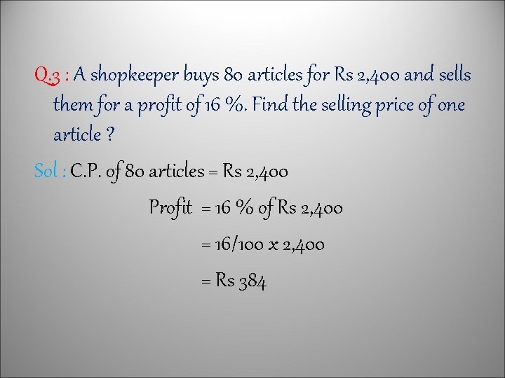 Q. 3 : A shopkeeper buys 80 articles for Rs 2, 400 and sells