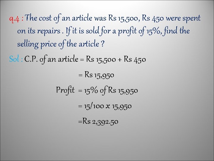 q. 4 : The cost of an article was Rs 15, 500, Rs 450