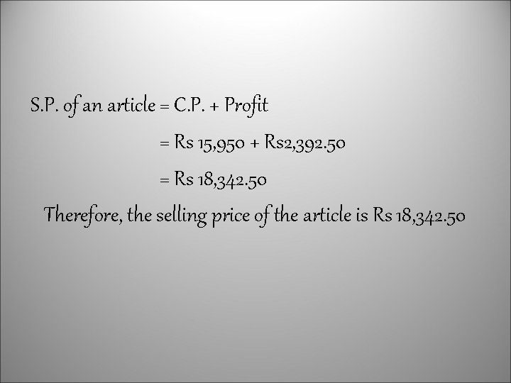 S. P. of an article = C. P. + Profit = Rs 15, 950