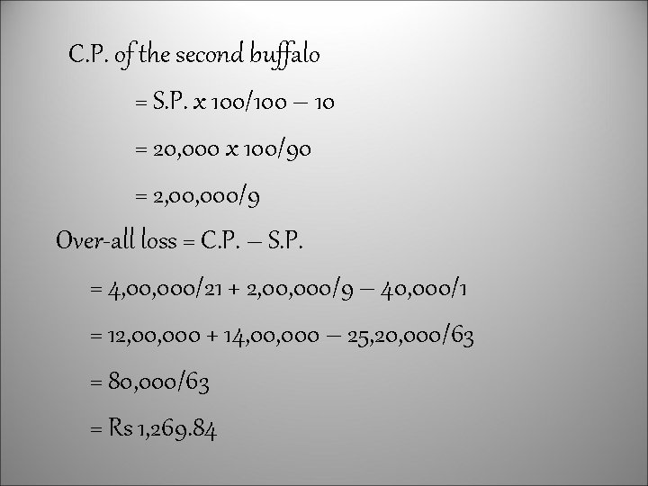 C. P. of the second buffalo = S. P. x 100/100 – 10 =