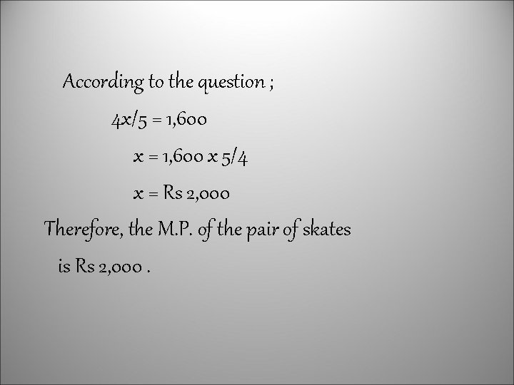 According to the question ; 4 x/5 = 1, 600 x 5/4 x =