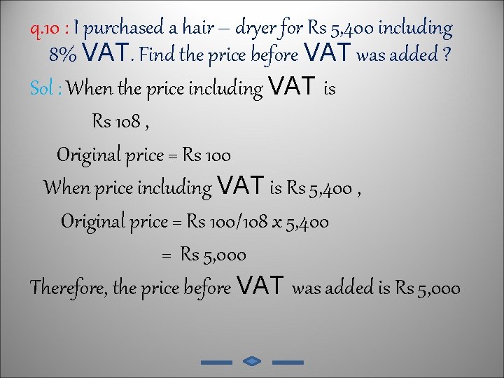 q. 10 : I purchased a hair – dryer for Rs 5, 400 including