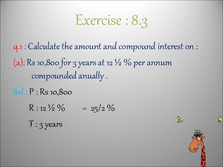 Exercise : 8. 3 q. 1 : Calculate the amount and compound interest on