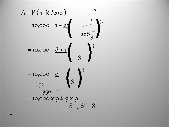 n A = P ( 1+R /200 ) = 10, 000 1 + 25