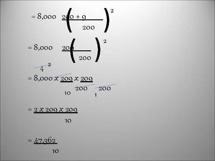 ( ) 2 = 8, 000 200 + 9 200 = 8, 000 209