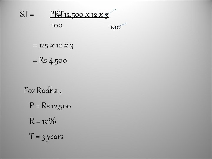 S. I = PRT = 12, 500 x 12 x 3 100 = 125