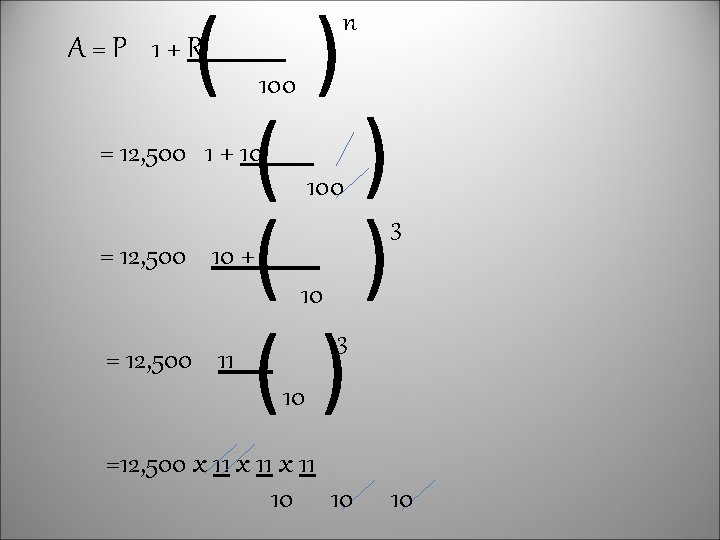 ( ) ( ) () n A=P 1+R 100 = 12, 500 1 +