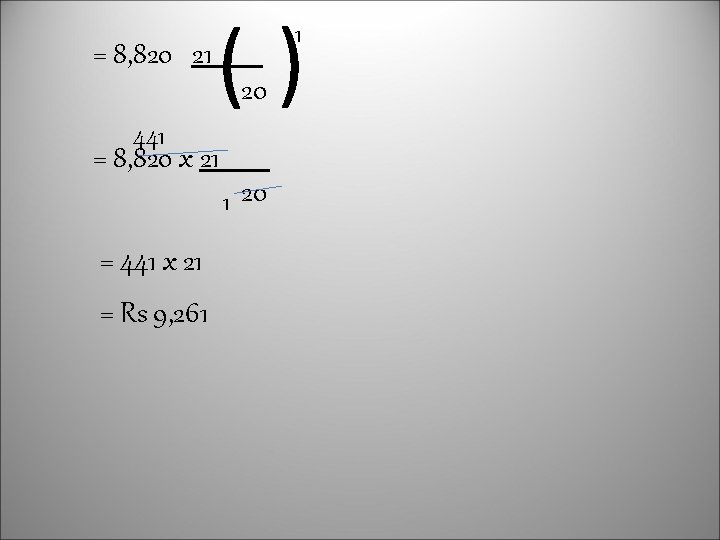 ( 20 441 = 8, 820 x 21 = 441 x 21 = Rs