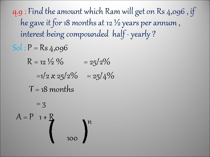 q. 9 : Find the amount which Ram will get on Rs 4, 096