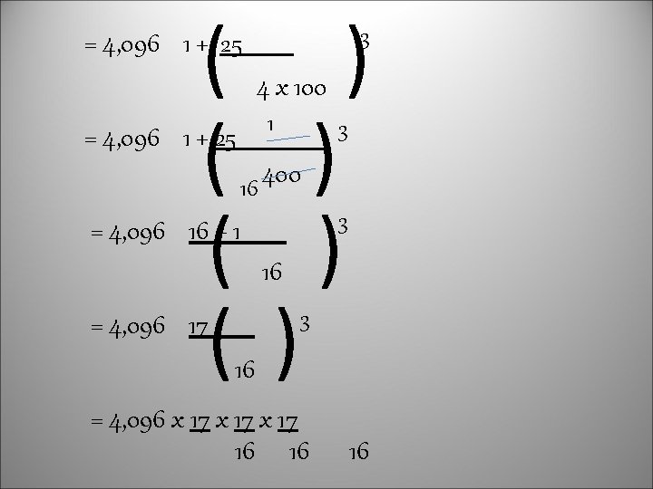 ( ) ( ) 3 = 4, 096 1 + 25 4 x 100