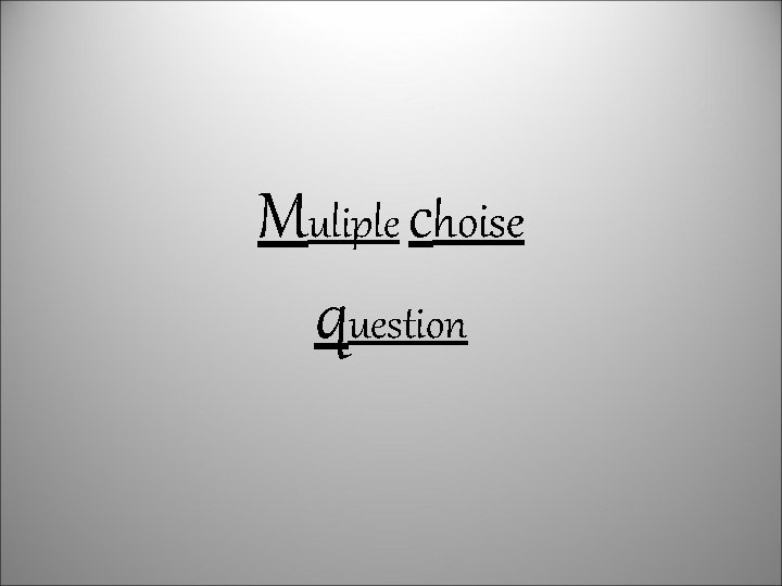 Muliple choise question 