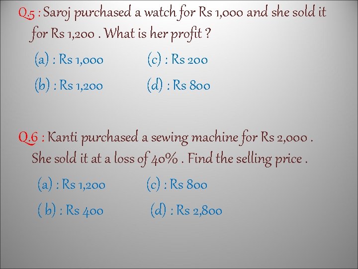 Q. 5 : Saroj purchased a watch for Rs 1, 000 and she sold