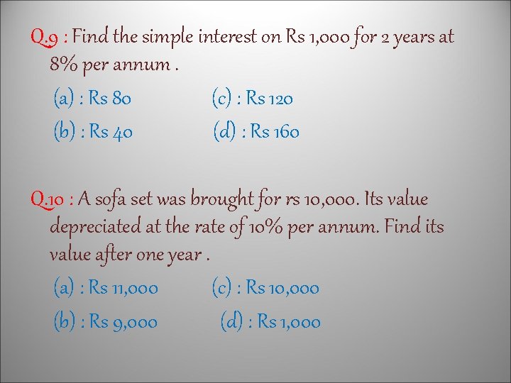 Q. 9 : Find the simple interest on Rs 1, 000 for 2 years