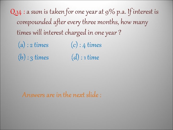 Q. 14 : a sum is taken for one year at 9% p. a.