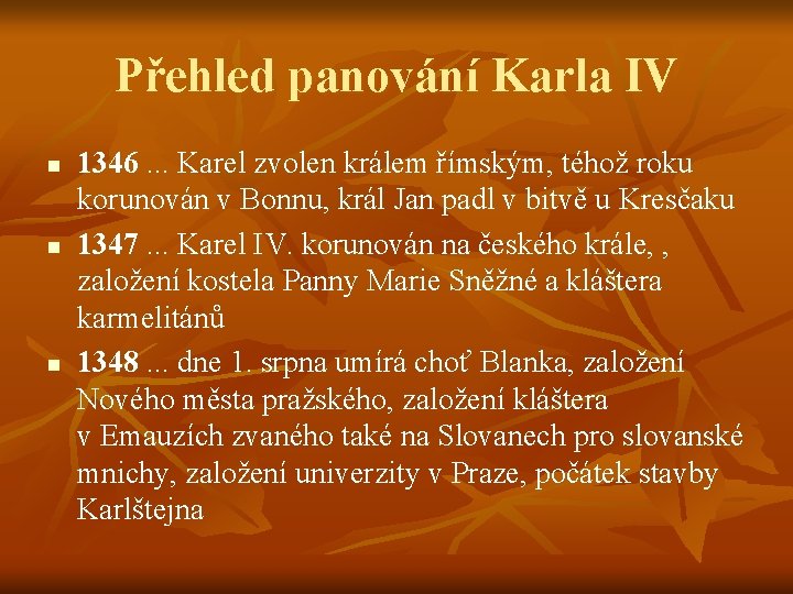 Přehled panování Karla IV n n n 1346. . . Karel zvolen králem římským,