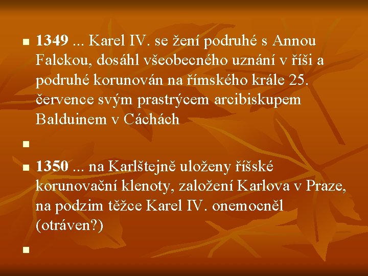 n 1349. . . Karel IV. se žení podruhé s Annou Falckou, dosáhl všeobecného