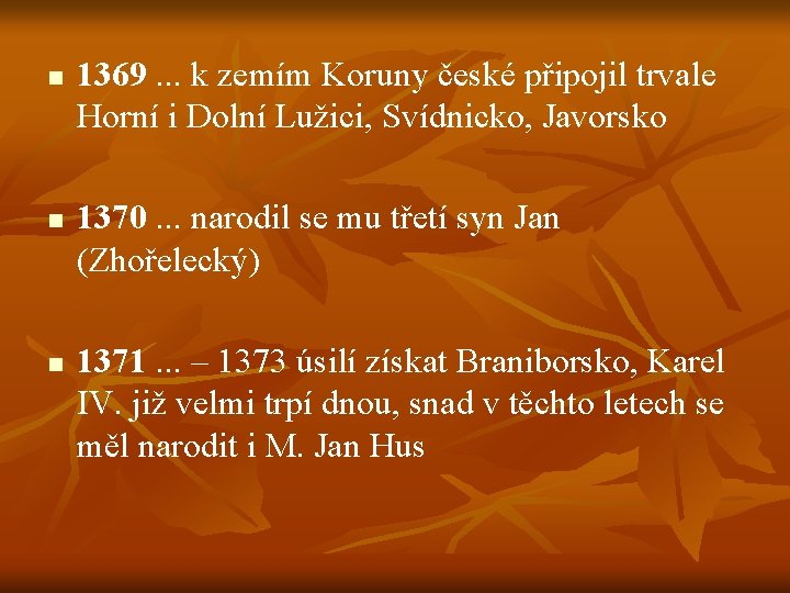 n n n 1369. . . k zemím Koruny české připojil trvale Horní i