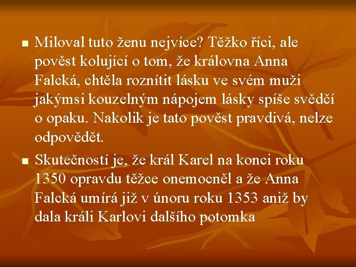 n n Miloval tuto ženu nejvíce? Těžko říci, ale pověst kolující o tom, že