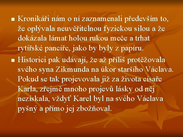 n n Kronikáři nám o ní zaznamenali především to, že oplývala neuvěřitelnou fyzickou silou