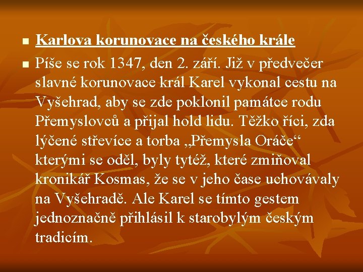 n n Karlova korunovace na českého krále Píše se rok 1347, den 2. září.