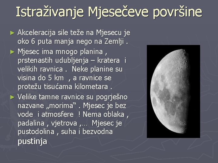 Istraživanje Mjesečeve površine Akceleracija sile teže na Mjesecu je oko 6 puta manja nego