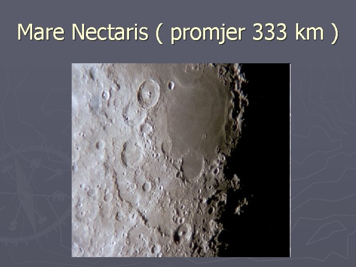 Mare Nectaris ( promjer 333 km ) 