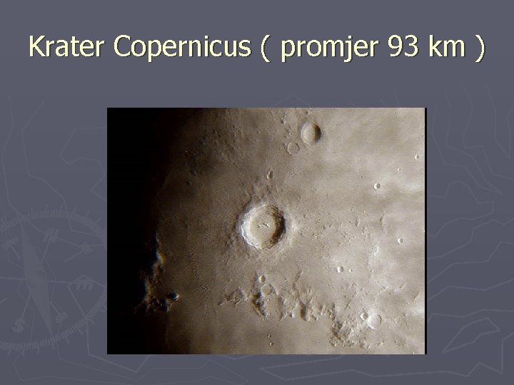 Krater Copernicus ( promjer 93 km ) 