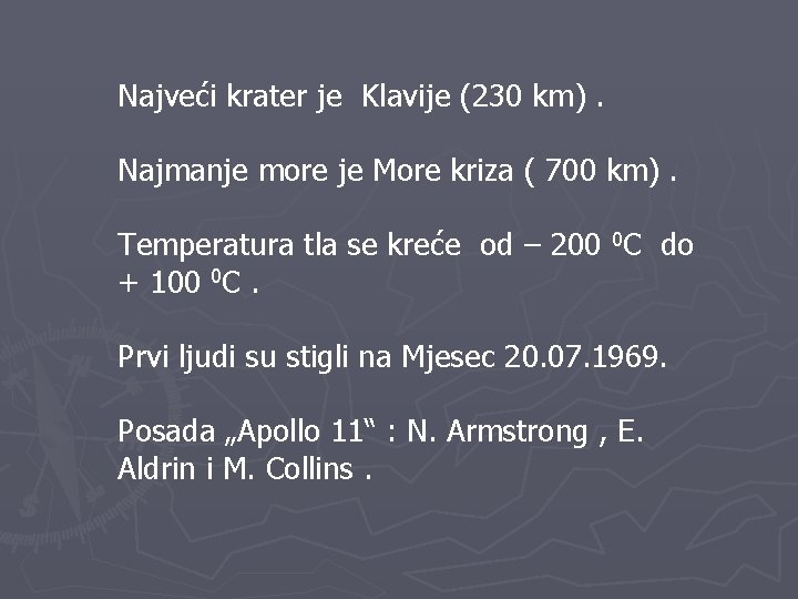 Najveći krater je Klavije (230 km). Najmanje more je More kriza ( 700 km).
