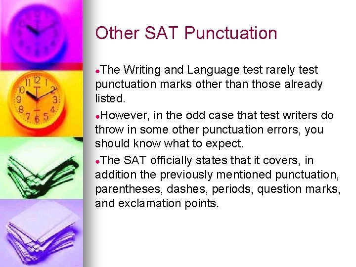 Other SAT Punctuation ●The Writing and Language test rarely test punctuation marks other than